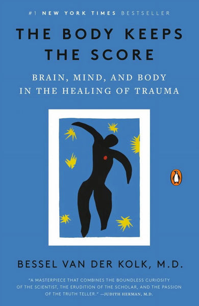 : the Body Keeps the Score: Brain, Mind, and Body in the Healing of Trauma (Paperback)